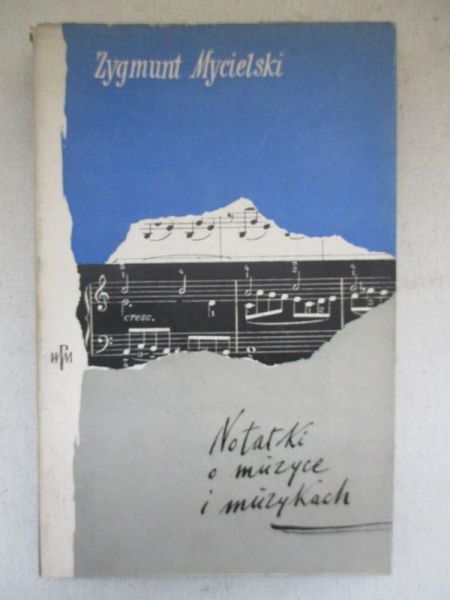Mycielski Zygmunt - Notatki o muzyce i muzykach