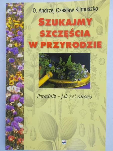 Klimuszko Andrzej Czesław - Szukajmy szczęścia w przyrodzie