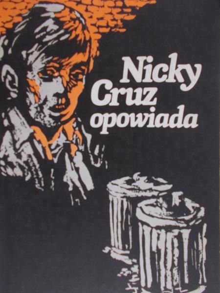Cruz Nicky - Nicky Cruz opowiada