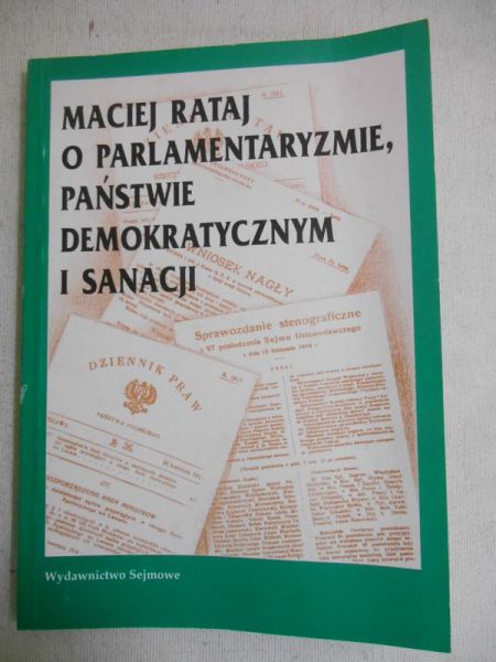 Rataj Maciej -  O parlamentaryzmie, państwie demokratycznym i sanacji