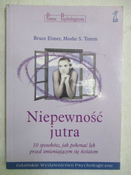 Eimer Bruce - Niepewność jutra : 10 sposobów, jak pokonać lęk przed zmieniającym się światem 