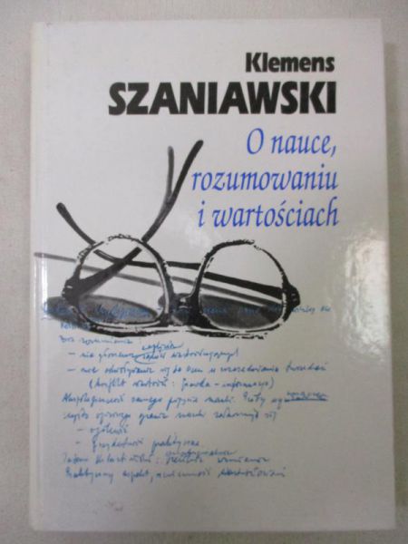 Szaniawski Klemens - O nauce, rozumowaniu i wartościach