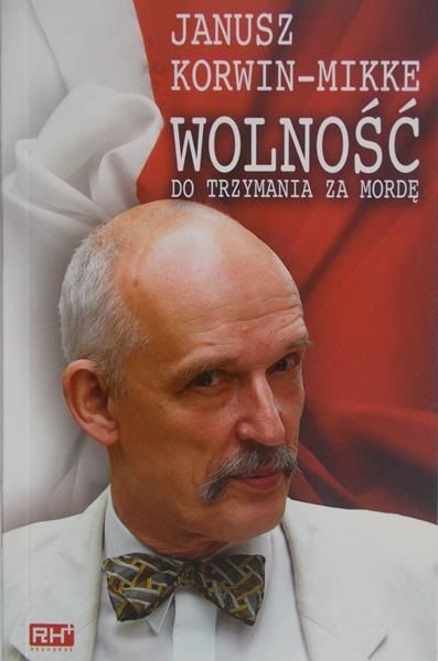 Korwin-Mikke Janusz - Wolność do trzymania za mordę
