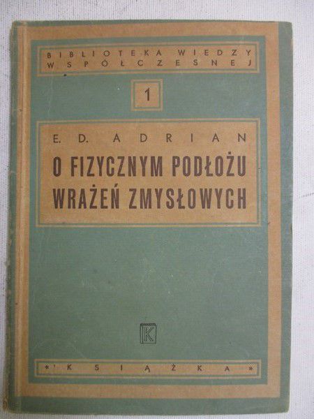 Adrian E. D. - O fizycznym podłożu wrażeń zmysłowych, 1948 r.