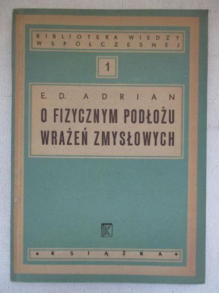 Adrian E. D. - O fizycznym podłożu wrażeń zmysłowych, 1948 r.