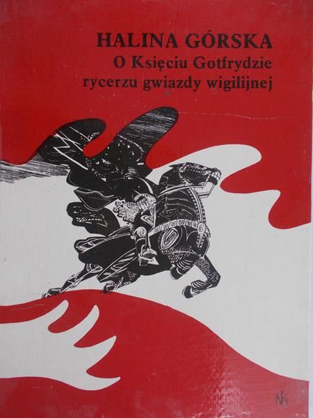 Górska Halina - O księciu Gotfrydzie rycerzu gwiazdy wigilijnej