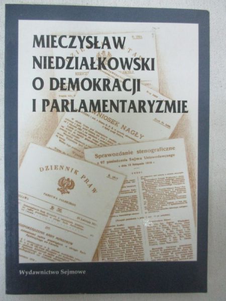 Niedziałkowski Mieczysław - O demokracji i parlamentaryzmie