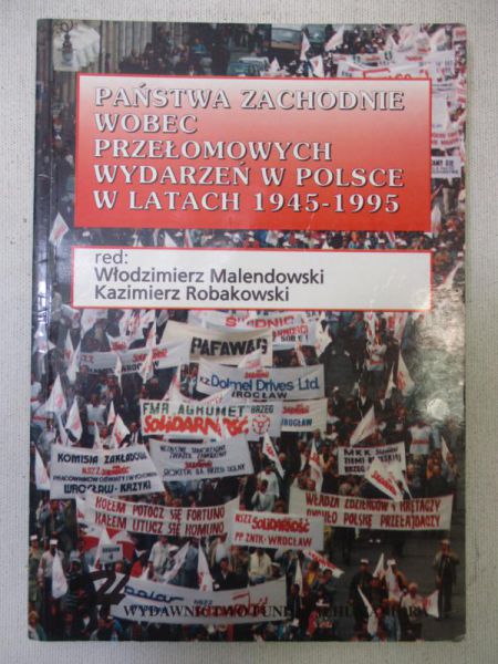 Malendowski Włodzimierz (red.) - Państwa Zachodnie wobec przełomowych wydarzeń w Polsce w latach 1945-1995
