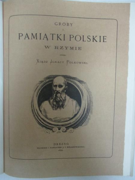 Polkowski Ignacy - Groby i pamiątki polskie w Rzymie, reprint z 1984 r.