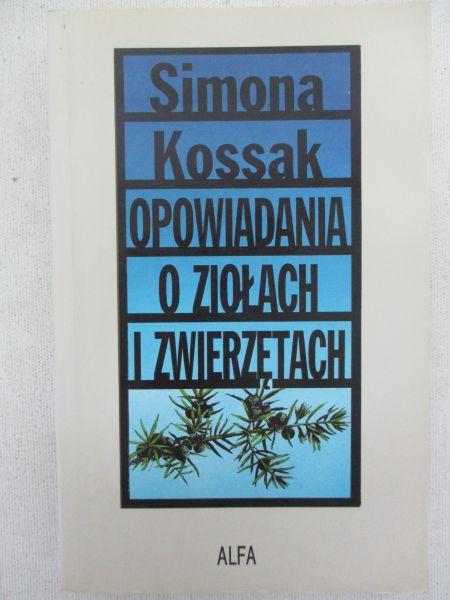 Kossak Simona - Opowiadania o ziołach i zwierzętach