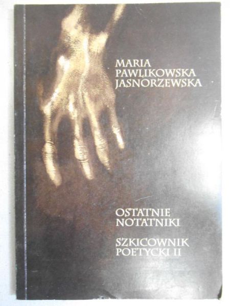 Pawlikowska Jasnorzewska Maria - Ostatnie notatniki. Szkicownik poetycki II