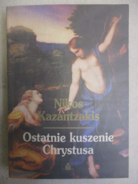 Kazantzakis Nikos - Ostatnie kuszenie Chrystusa