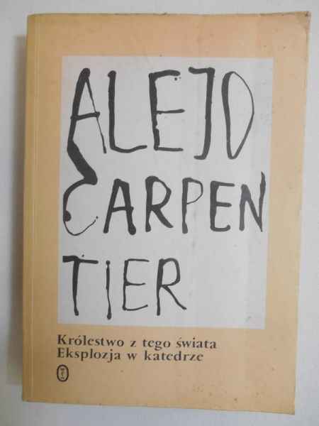 Carpentier Alejo - Eksplozja w katedrze / Królestwo z tego świata