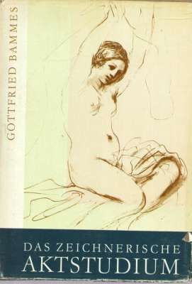 Bammes Gottfried - Das zeichnerische Aktstudium