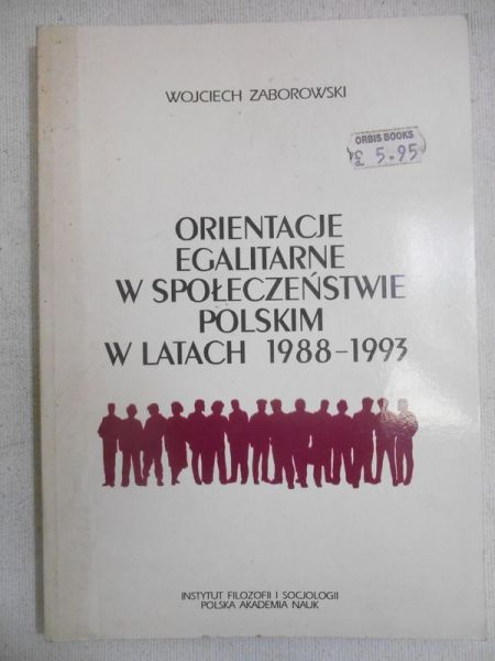 Zaborowski Wojciech - Orientacje egalitarne w społeczeństwie polskim w latach 1988-1993