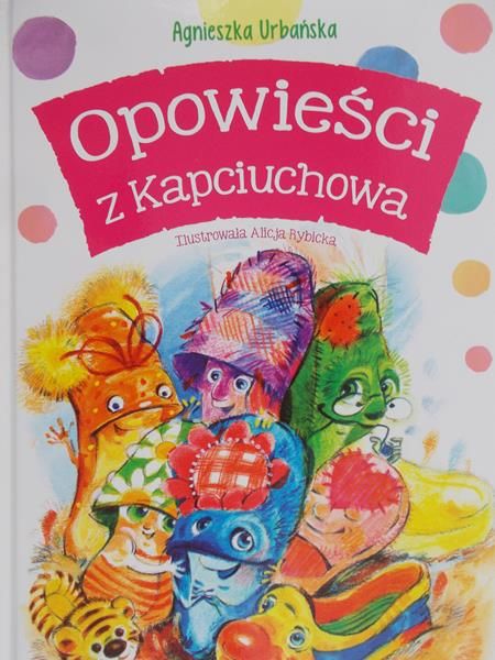 Urbańska Agnieszka - Opowieści z Kapciuchowa. Nowa