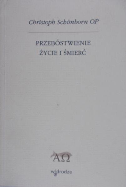 Schonborn Christoph - Przebóstwienie życia i śmierć
