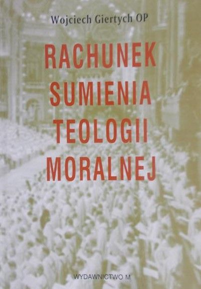 Giertych Wojciech - Rachunek sumienia teologii moralnej