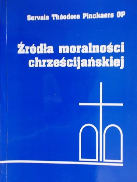 Pinckaers Servais Theodore - Źródła moralności chrześcijańskiej