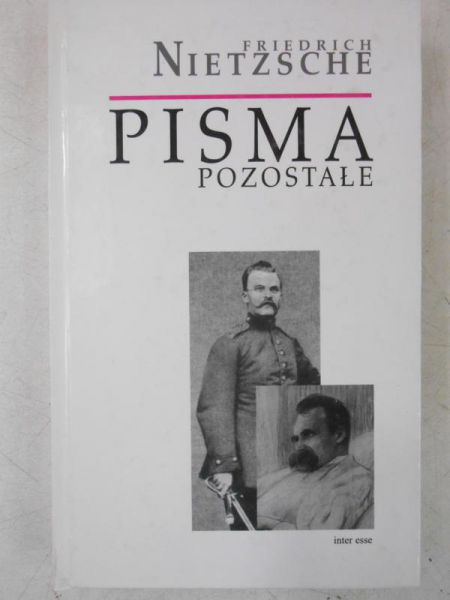 Nietzsche Friedrich - Pisma pozostałe