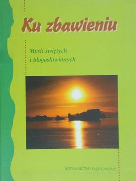 Nitecki Jan (opr.) - Ku zbawieniu. Myśli świętych i błogosławionych