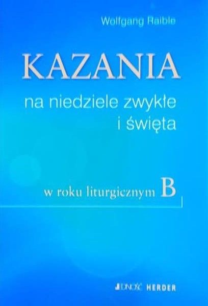 Raible Wolfgang - Kazania na niedziele zwykłe i święta