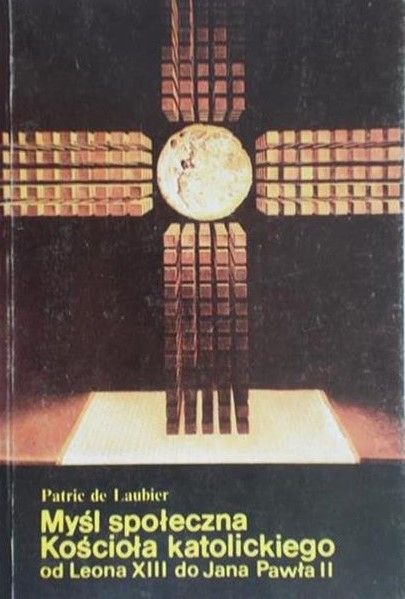 De Laubier Patric - Myśl społeczna Kościoła katolickiego do Leona XIII do Jana Pawła II