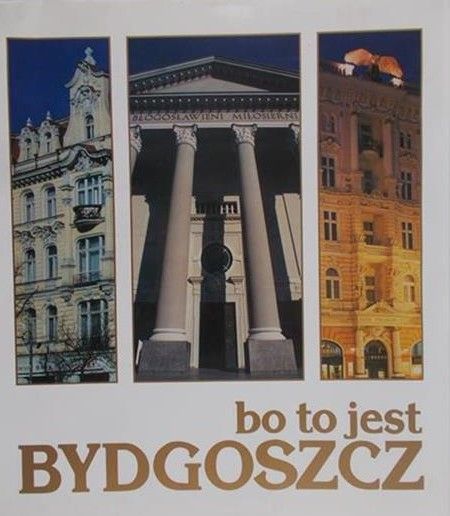 Derenda Jerzy (red.) - Bo to jest Bydgoszcz