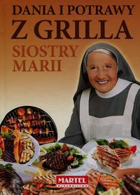 Małachowska M.(red.)-Dania i potrawy z grilla Siostry Marii