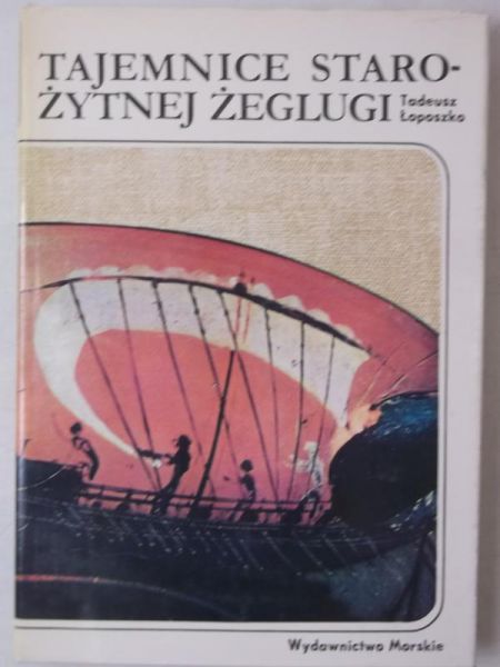Łoposzko Tadeusz - Tajemnice starożytnej żeglugi