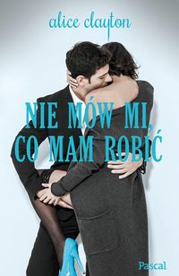 Clayton Alice - Nie mów mi co mam robić