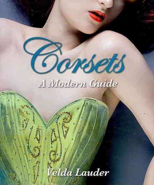 Velda Lauder - Corsets: A Modern Guide