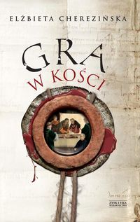 Cherezińska Elżbieta - Gra w kości