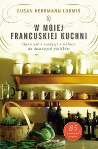 Loomis Susan Herrmann - W mojej francuskiej kuchni