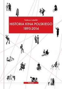 Lubelski Tadeusz - Historia kina polskiego 1895-2014