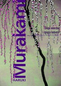 Murakami Haruki - Ślepa wierzba i śpiąca kobieta