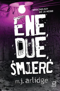 Arlidge M.J. - Ene, due, śmierć