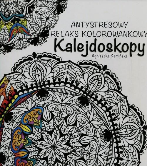 Kamińska  Agnieszka - Antystresowy relaks kolorowankowy