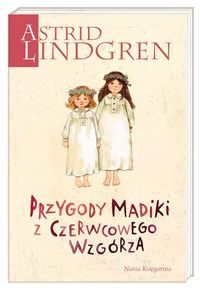 Lindgren Astrid - Przygody Madiki z Czerwcowego Wzgórza