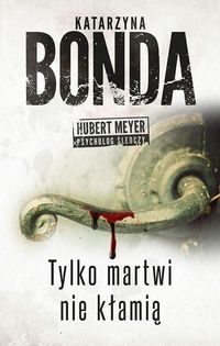 Bonda Katarzyna - Tylko martwi nie kłamią