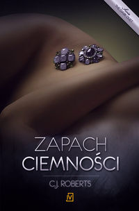 Roberts C.J - Zapach ciemności. Tom 2 The dark duet