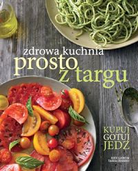 DeSerio Tasha - Zdrowa kuchnia prosto z targu