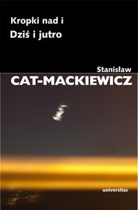 Cat-Mackiewicz Stanisław - Kropki nad i Dziś i jutro