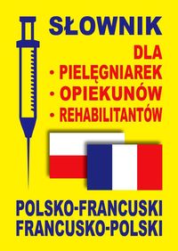 Gut Dawid - Słownik dla pielęgniarek opiekunów rehabilitantów polsko-francuski francusko-polski