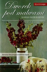 Rawinis Marian Piotr - Dworek pod malwami 2 Zranione dusze