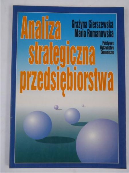 Gierszewska Grażyna,   - Analiza strategiczna przedsiębiorstwa