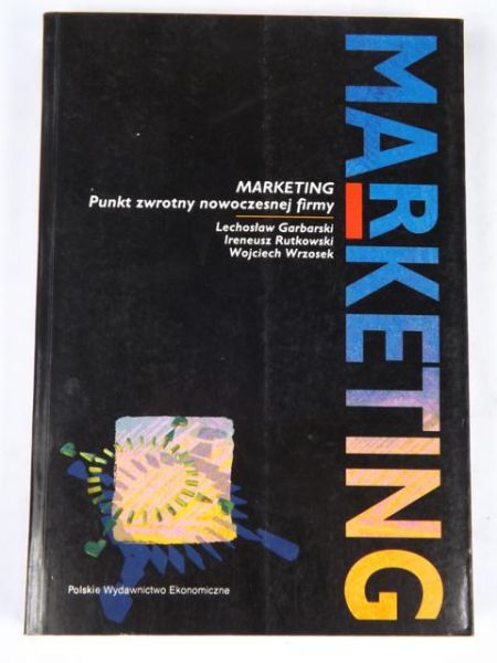 Garbarski L.,   - Marketing: punkt zwrotny nowoczesnej firmy