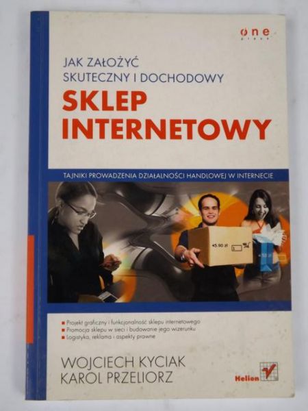 Kyciak Wojciech,   - Jak założyć skuteczny i dochodowy sklep internetowy