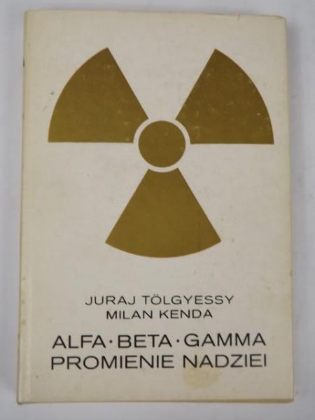 Tolgyessy,  - Alfa, beta, gamma. Promienie nadziei