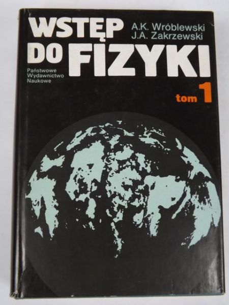 Wróblewski  K.,    - Wstęp do fizyki, t. I